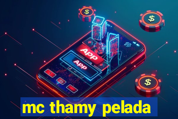 mc thamy pelada